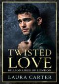 Twisted Love (Billionaires of London #2)