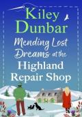 Mending Lost Dreams at the Highland Repair (The Highland Repair Shop #2)