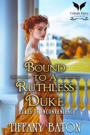 Bound to a Ruthless Duke (Dukes of Inconvenience #1)