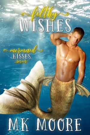 Filthy Wishes (Mermaid Kisses #8)