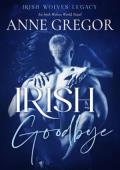Irish Goodbye (Irish Wolves Legacy #1)