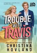 Trouble with Travis