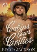Cabins Cows Critics (Beaker Brothers Ranch #2)