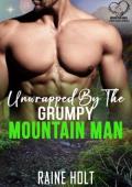 Unwrapped By the Grumpy Mountain Man (Mountain Man Brides For Christmas #5)