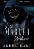 My Masked Shadow (Beautiful Stalkers #3)