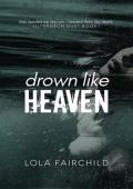 Drown Like Heaven (Ultraneon Duet #1)