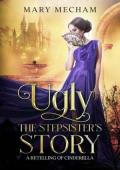 Ugly: The Stepsister’s Story