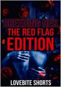 Breeding Her: The Red Flag Edition