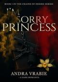 I’m sorry, Princess (Chains of Desire #1)