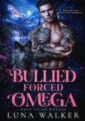 Bullied Forced Omega (Rose Falls Wolves #1)