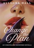 Change the Plan (Lost Moon: Unravelling Monsters Universe)