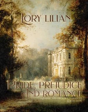 Pride, Prejudice and Romance (Pride and Prejudice Variations)