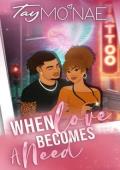 When Love Becomes A Need (When Love Standalone #1)