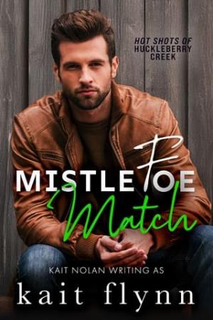 Mistlefoe Match (Hot Shots of Huckleberry Creek #3)