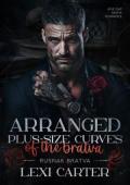 Arranged Plus-Size Curves of the Bratva (Rusnak Bratva #4)