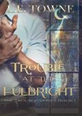 Trouble at the Fulbright (Trouble #1)
