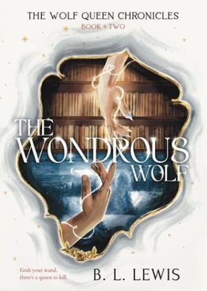 The Wondrous Wolf (The Wolf Queen Chronicles #2)