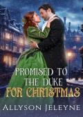 Promised to the Duke for Christmas (Victorian Christmas Novellas)