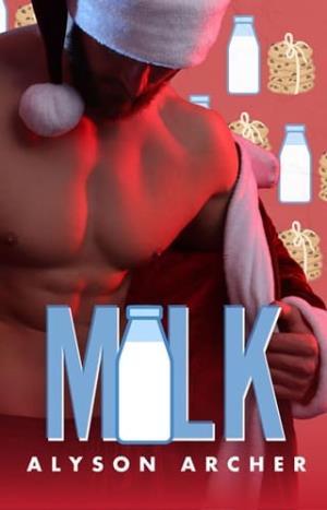 Milk (Unhinged Holidays #2)