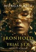 Ironhold, Trial Six