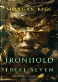 Ironhold, Trial Seven