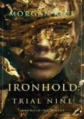 Ironhold, Trial Nine