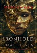 Ironhold, Trial Eleven