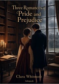 Three Romances of Pride and Prejudice