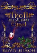 Troll the Yuletide Carol (Birch Hearts #16)
