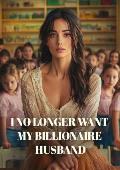 I No Longer Want My Billionaire Husband