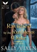 Ravished By the Ruthless Duke (Duke Wars #4)