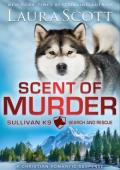 Scent of Murder (Sullivan K9 Search and Rescue #9)