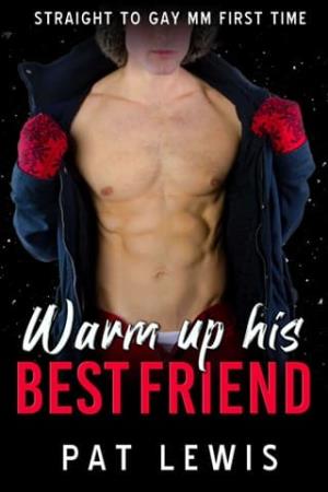Warm Up His Best Friend (Straight to Gay in College #6)
