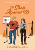 The Shots Against Us (Golden City #2)