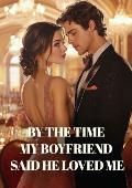 By the Time My Boyfriend Said He Loved Me