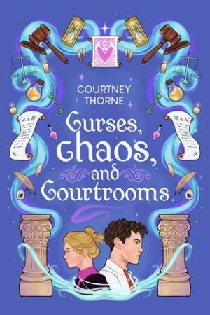 Curses, Chaos, and Courtrooms (Forrestbriar Academy #2)