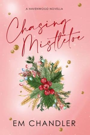 Chasing Mistletoe (Havenwood #3)