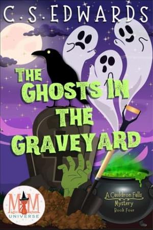 The Ghosts In The Graveyard (A Cauldron Falls Mystery #4)