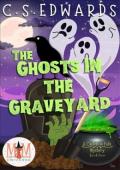 The Ghosts In The Graveyard (A Cauldron Falls Mystery #4)