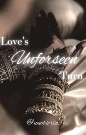 Love's Unforseen Turn
