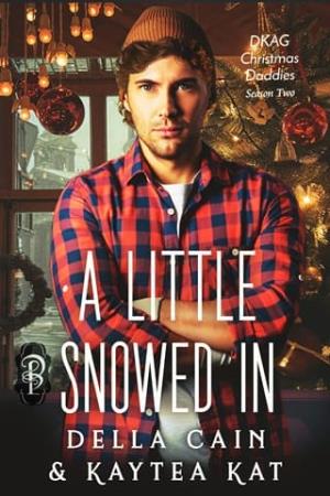 A Little Snowed In (DKAG Christmas Daddies Season Two)