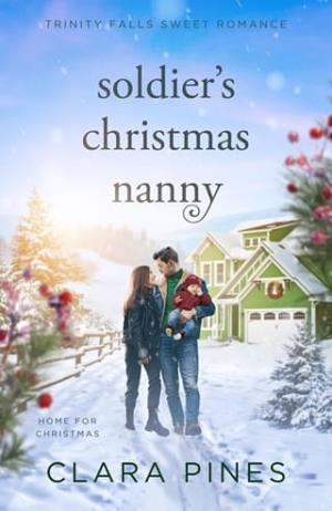 Soldier’s Christmas Nanny (Trinity Falls: Home for Christmas #6)