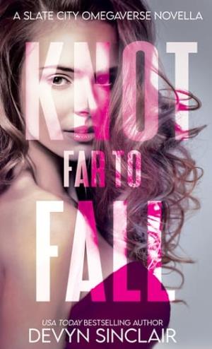Knot Far To Fall (Slate City Omegaverse #3)