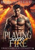 Playing with Fire (Dragonblood Dynasty #6)