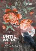 Until We’re Ruin (Burned Hearts #1)