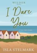 I Dare You (Wilder #4)