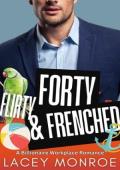 Forty, Flirty & Frenched (Forty and Flirty Billionaires #6)