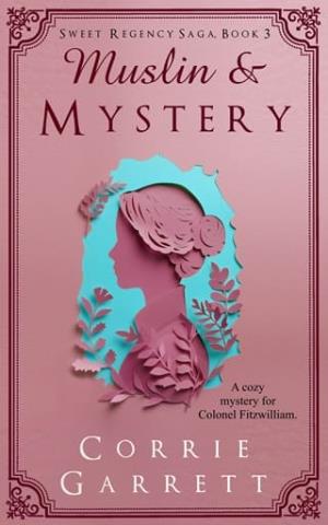 Muslin and Mystery (Sweet Regency Saga #3)