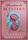 Muslin and Mystery (Sweet Regency Saga #3)