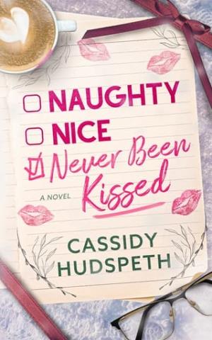Naughty, Nice, Never Been Kissed by Cassidy Hudspeth - free read online